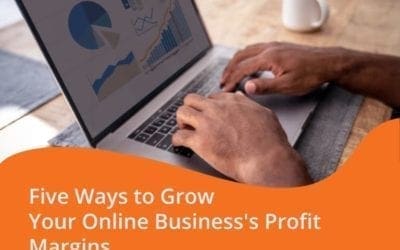 Five Ways to Grow Your Online Business’s Profit Margins